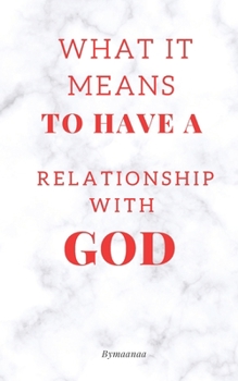 Paperback What It Means to Have a Relationship with God Book