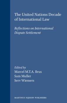 The United Nations Decade of International Law:Reflections on International Dispute Settlement (Leiden Journal of International Law) (Leiden Journal of International Law)