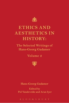Paperback Ethics, Aesthetics and the Historical Dimension of Language: The Selected Writings of Hans-Georg Gadamer Volume II Book