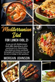 Paperback MEDITERRANEAN DIET FOR LUNCH (Vol.2): As you can tell, Mediterranean foods differ depending on which country you're in. Nevertheless, these foods are Book