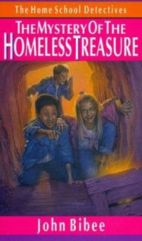 The Mystery of the Homeless Treasure (The Home School Detectives) - Book #1 of the Homeschool Detectives