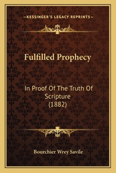 Paperback Fulfilled Prophecy: In Proof Of The Truth Of Scripture (1882) Book