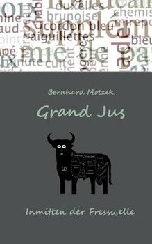Paperback Grand Jus: Inmitten der Fresswelle [German] Book