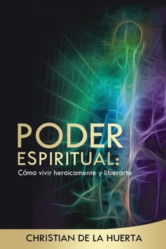 Paperback Poder Espiritual: Cómo vivir heroicamente y liberarte [Spanish] Book