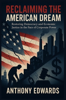 Paperback Reclaiming the American Dream: Restoring Democracy and Economic Justice in the Face of Corporate Power Book