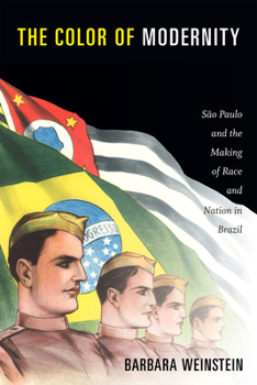 Hardcover The Color of Modernity: São Paulo and the Making of Race and Nation in Brazil Book