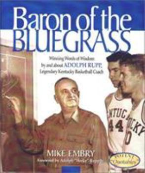 Hardcover Baron of the Bluegrass: More Than 200 Quotes from and about Adolph Rupp, Legendary Kentucky Basketball Coach Book