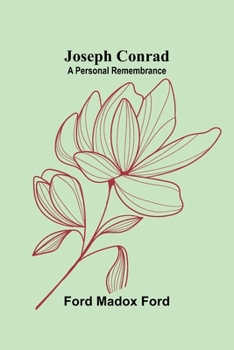 Joseph Conrad: A Personal Remembrance (Neglected Books of the Twentieth Century)