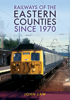 Paperback Railways of the Eastern Counties Since 1970 Book