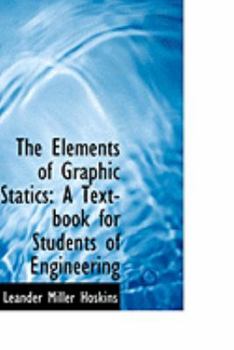 Paperback The Elements of Graphic Statics: A Text-Book for Students of Engineering Book