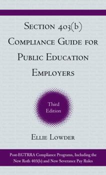 Hardcover Section 403(b) Compliance Guide for Public Education Employers: The Final 403(b) Regulations and Related Guidance, Third Book
