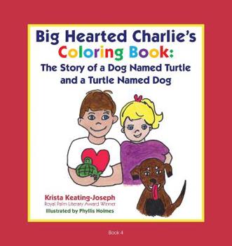 Paperback Big-Hearted Charlie's Coloring Book: The Story of a Dog Named Turtle and a Turtle Named Dog Book