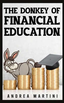 Paperback The Donkey of Financial Education: Proven Financial Planning and Frugal Living Secrets for Care-Free Spenders Book