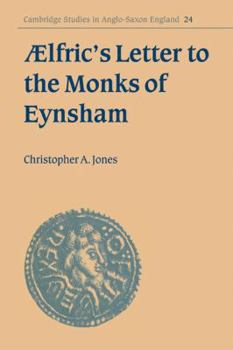 Ælfric's Letter to the Monks of Eynsham - Book #24 of the Cambridge Studies in Anglo-Saxon England