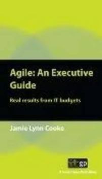 Paperback Agile: An Executive Guide: Real Results from IT Budgets Book