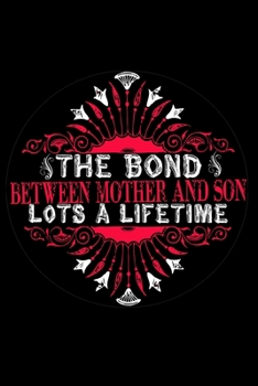 The Bond Between Mother and Son Lots a Lifetime: Perfect Gag Gift (100 Pages, Blank Notebook, 6 x 9) (Cool Notebooks) Paperback