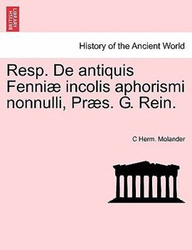 Resp. De antiquis Fenniæ incolis aphorismi nonnulli, Præs. G. Rein.
