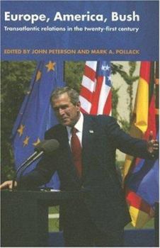 Paperback Europe, America, Bush: Transatlantic Relations in the Twenty-First Century Book