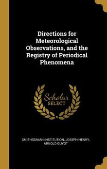 Directions for Meteorological Observations, and the Registry of Periodical Phenomena