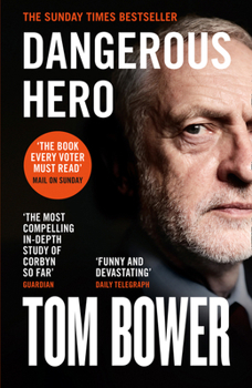 Dangerous Hero: Corbyn's Ruthless Plot for Power
