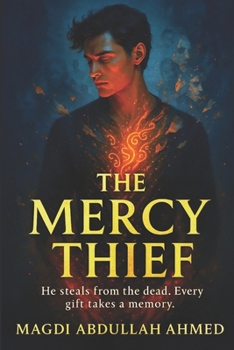 The Mercy Thief: He can steal your magic — but every gift costs a memory.