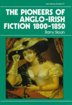 Hardcover The Pioneers of Anglo-Irish Fiction 1800-1850 Book