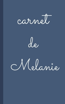 Paperback carnet de Melanie carnet lign? personnalis? avec prenom pour ecrire et prise de note 2020, carnet de notes livret, agenda, r?pertoire, cahier, calepin [French] Book