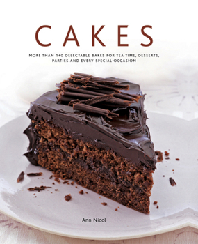 Hardcover Cakes: More Than 140 Delectable Bakes for Tea Time, Desserts, Parties and Every Special Occasion Book