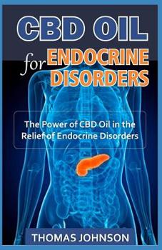 CBD Oil for Endocrine Disorders: The Power of CBD Oil in the Relief of Endocrine Disorders