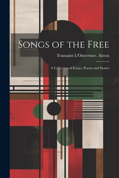 Paperback Songs of the Free; a Collection of Essays, Poems and Stories Book