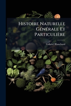 Paperback Histoire Naturelle GÃ(c)nÃ(c)rale Et Particulière [French] Book