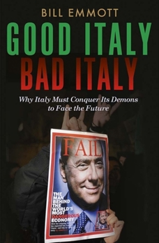 Paperback Good Italy, Bad Italy: Why Italy Must Conquer Its Demons to Face the Future Book