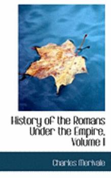 Hardcover History of the Romans Under the Empire, Volume I Book