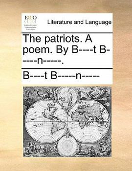 Paperback The Patriots. a Poem. by B----T B-----N-----. Book