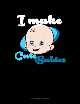 I Make Cute Babies: Genkouyoushi Notebook