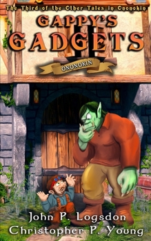 Gappy's Gadgets - Book #4 of the Tales From the Land of Ononokin