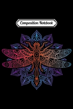 Composition Notebook: Magical Mandala Dragonfly. Psychedelic Colorful Dragonfly  Journal/Notebook Blank Lined Ruled 6x9 100 Pages