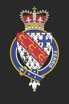 Paperback Ferris: Ferris Coat of Arms and Family Crest Notebook Journal (6 x 9 - 100 pages) Book