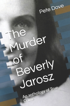 Paperback The Murder of Beverly Jarosz: An anthology of True Crime Book