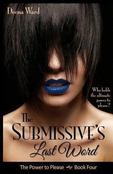 The Submissive's Last Word - Book #4 of the Power to Please