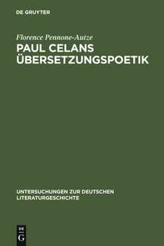 Paul Celans Ubersetzungspoetik: Entwicklungslinien in Seinen Ubertragungen Franzosischer Lyrik