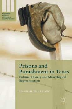 Hardcover Prisons and Punishment in Texas: Culture, History and Museological Representation Book