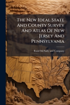 The New Ideal State And County Survey And Atlas Of New Jersey And Pennsylvania...