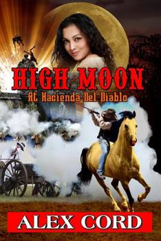 Paperback High Moon: at Hacienda del Diablo: The Hacienda del Diablo Western Series Book 1 Book