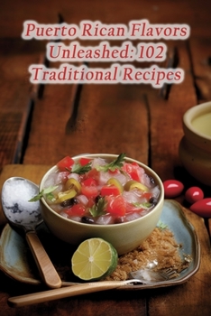 Paperback Puerto Rican Flavors Unleashed: 102 Traditional Recipes Book
