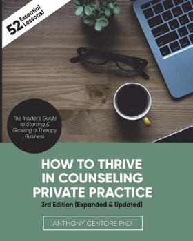 Paperback How to Thrive in Counseling Private Practice: The Insider's Guide to Starting and Growing a Therapy Business Book