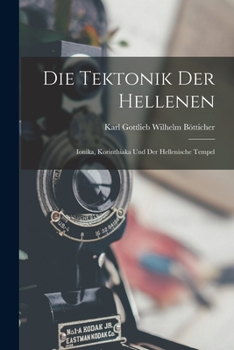 Paperback Die Tektonik der Hellenen: Ionika, Korinthiaka und der hellenische Tempel [German] Book