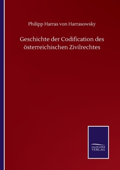 Paperback Geschichte der Codification des österreichischen Zivilrechtes [German] Book