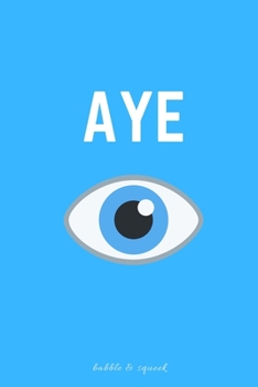 Aye: Funny notebooks for coworkers, funny notebooks for the office, lined notebook, 150 pages, 6x9 humorous journal
