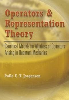 Paperback Operators and Representation Theory: Canonical Models for Algebras of Operators Arising in Quantum Mechanics Book
